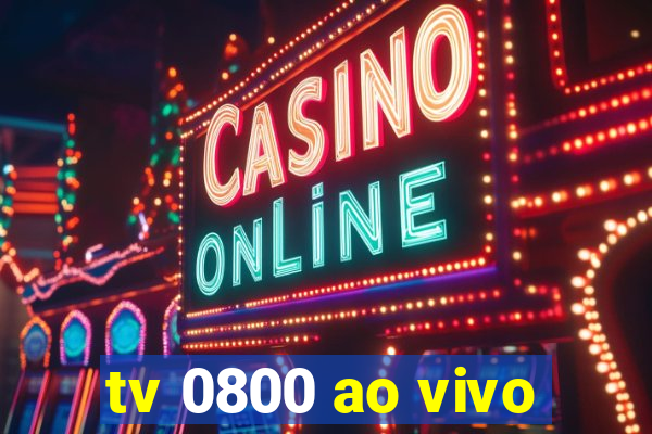 tv 0800 ao vivo